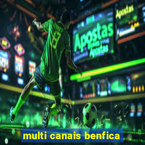 multi canais benfica